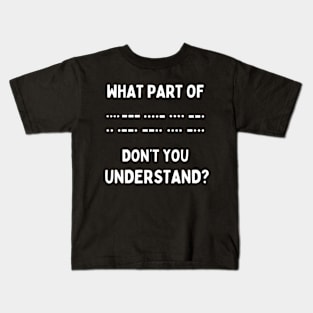 What Part Of Morse Code Don't You Unterstand | Ham Radio Kids T-Shirt